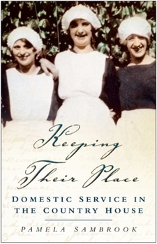 Paperback Keeping Their Place: Domestic Service in the Country House 1700-1920 Book