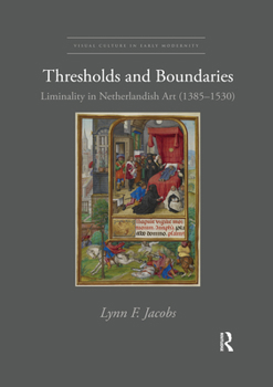 Paperback Thresholds and Boundaries: Liminality in Netherlandish Art (1385-1530) Book