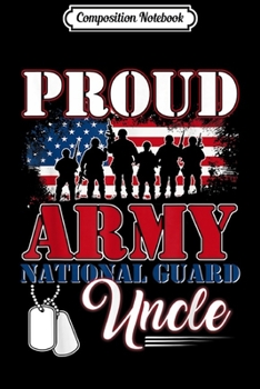 Composition Notebook: Proud Army National Guard Uncle US Flag Gift Journal/Notebook Blank Lined Ruled 6x9 100 Pages