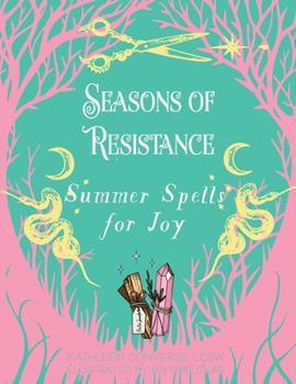 Paperback Seasons of Resistance: Summer Spells for Joy Book
