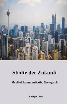Paperback Städte der Zukunft: flexibel, kommunikativ, ökologisch [German] Book