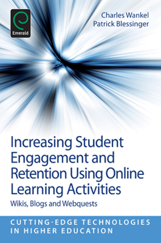 Paperback Increasing Student Engagement and Retention Using Online Learning Activities: Wikis, Blogs and Webquests Book