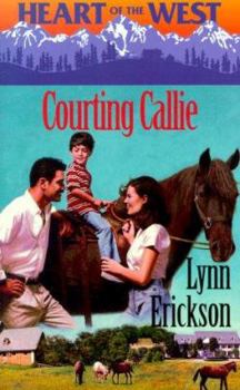 Courting Callie (Heart Of The West) (Heart of the West) - Book #2 of the Heart of the West/Bachelor Auction