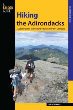 Paperback Falcon Guide Hiking the Adirondacks: A Guide to 42 of the Best Hiking Adventures in New York's Adirondacks Book