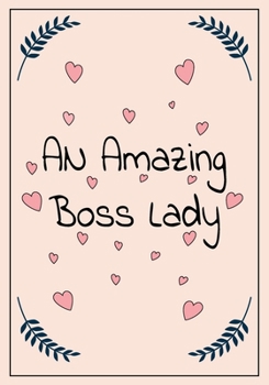 Paperback An Amazing Boss Lady: Feminist Appreciation Gifts For Strong Female Friend- coworker woman - Office Lined Blank Notebook Journal with a frie Book