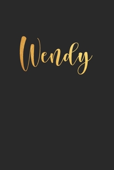 Paperback Wendy: Unique Custom Gift for Wendy, First Name Gold Personalized Journal, lined Notebook / Journal Gift, 120 pages, 6x9, Sof Book