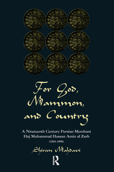 Hardcover For God, Mammon, and Country: A Nineteenth-Century Persian Merchant, Haj Muhammad Hassan Amin Al-Zarb Book
