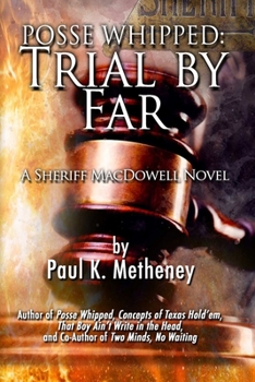 Paperback Posse Whipped2: Trial By Far: The 2nd Sheriff McDowell Mystery Book