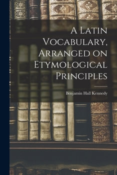 Paperback A Latin Vocabulary, Arranged on Etymological Principles Book
