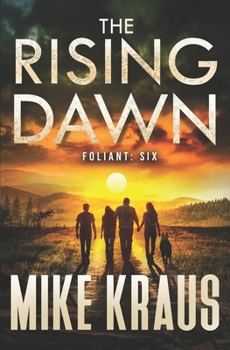 The Rising Dawn - FOLIANT SIX: (A Post-Apocalyptic Thriller)