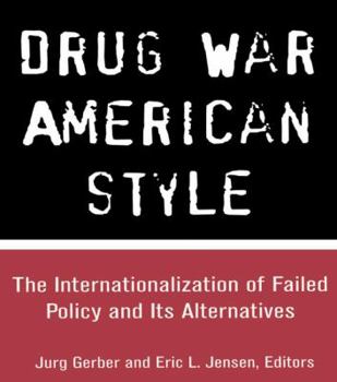 Paperback Drug War American Style: The Internationalization of Failed Policy and its Alternatives Book