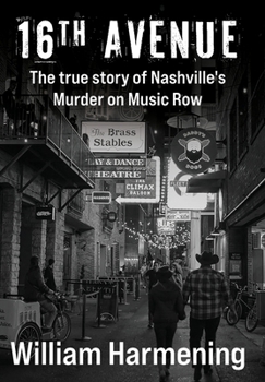 Hardcover 16th Avenue: The True Story of Nashville's Murder on Music Row Book