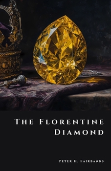 The Florentine Diamond: A Vanished Gem of the Habsburgs (The Shadow Vault)