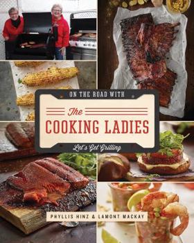Paperback On the Road with the Cooking Ladies: Let's Get Grilling Book