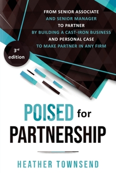 Paperback Poised for Partnership: How to successfully move from senior associate and senior manager to partner by building a cast-iron personal and busi Book