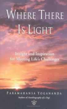 Hardcover Where There Is Light: Insight and Inspiration for Meeting Life's Challenges Book