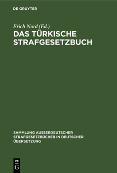 Hardcover Das Türkische Strafgesetzbuch: Vom 28. Zilhidje 1274 (9. August 1858) Mit Novelle Vom 6. Djemazi-Ül-Achyr 1329 (4. April 1911) Und Den Wichtigsten Tür [German] Book