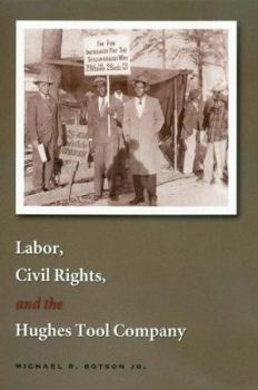 Hardcover Labor, Civil Rights, and the Hughes Tool Company Book