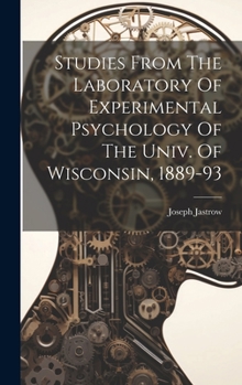 Hardcover Studies From The Laboratory Of Experimental Psychology Of The Univ. Of Wisconsin, 1889-93 Book