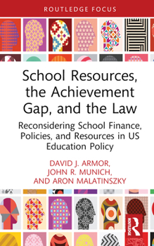 Hardcover School Resources, the Achievement Gap, and the Law: Reconsidering School Finance, Policies, and Resources in US Education Policy Book