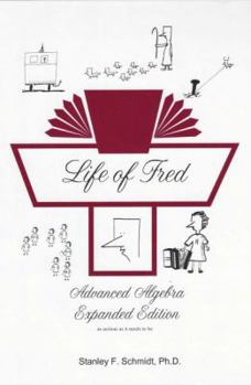 Life of Fred: Advanced Algebra - Book #6 of the Life of Fred College Prep Set