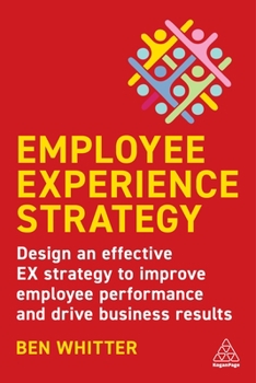 Paperback Employee Experience Strategy: Design an Effective Ex Strategy to Improve Employee Performance and Drive Business Results Book