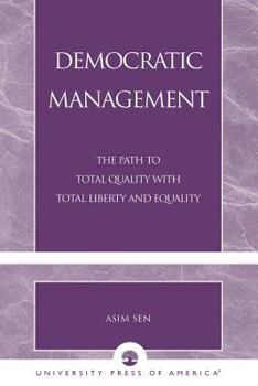 Paperback Democratic Management: The Path to Total Quality with Total Liberty and Equality Book