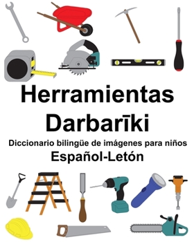 Paperback Español-Letón Herramientas/Darbarīki Diccionario bilingüe de imágenes para niños [Spanish] Book