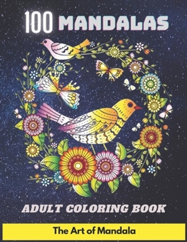 Paperback 100 Mandalas Adult Coloring Book The Art of Mandala: Coloring Book For Adult Anti-stress and Relaxing 100 Magnificent Mandalas Super Leisure Anti-stre Book