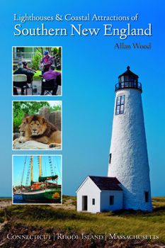 Paperback Lighthouses and Coastal Attractions of Southern New England: Connecticut, Rhode Island, and Massachusetts Book