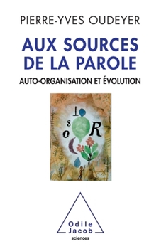 Hardcover Aux Sources de La Parole: Auto-Organisation Et Evolution [French] Book