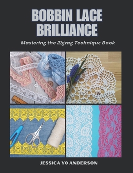 Paperback Bobbin Lace Brilliance: Mastering the Zigzag Technique Book