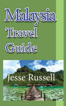 Paperback Malaysia Travel Guide: Vacation Guide, Business Guide, Tourism Information Book