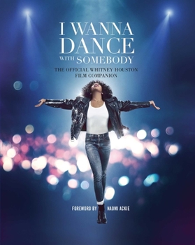 Hardcover I Wanna Dance with Somebody: The Official Whitney Houston Film Companion Book