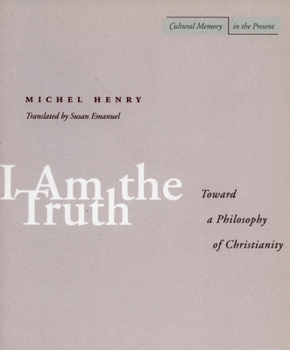 Paperback I Am the Truth: Toward a Philosophy of Christianity Book