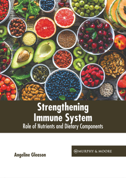 Hardcover Strengthening Immune System: Role of Nutrients and Dietary Components Book
