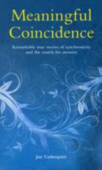 Paperback Meaningful Coincidence: Remarkable True Stories of Synchronicity and the Search for Answers Book