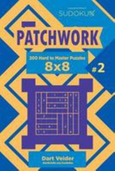 Sudoku Patchwork - 200 Hard to Master Puzzles 8x8