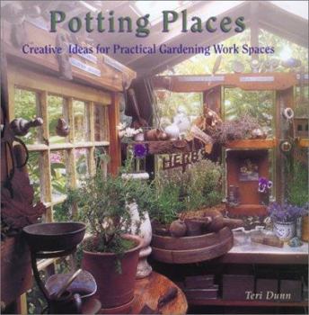 Paperback Potting Places: Creating Ideas for Practical Gardening Work Spaces Book