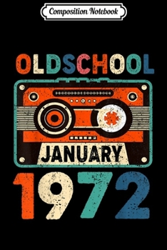 Composition Notebook: Funny Old School January 1972 47th 47 Yrs Old Birthday  Journal/Notebook Blank Lined Ruled 6x9 100 Pages