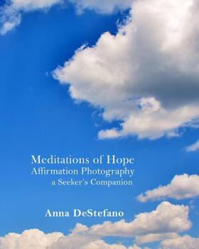 Paperback Meditations of Hope: Affirmation Photography (a Seeker's Companion) Book