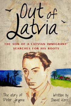 Paperback Out of Latvia: The Son of a Latvian Immigrant Searches for his Roots. Book