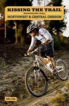 Paperback Kissing the Trail: NW & Central Oregon Mountain Bike Trails Book