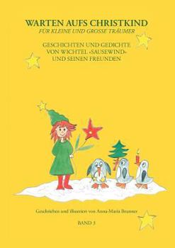 Paperback Warten aufs Christkind - Band 3: Geschichten und Gedichte von Wichtel "Sausewind" und seinen Freunden [German] Book