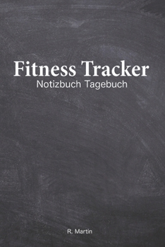 Paperback Fitness Tracker: Dein Gym Tagebuch im praktischen 6"x9" bzw. 15cm x 23cm Format (Din A5). Trainingseinheiten, Trainingsfortschritte und [German] Book