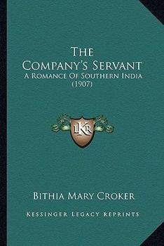 The Company's Servant: A Romance of Southern India