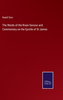 Hardcover The Words of the Risen Saviour and Commentary on the Epistle of St James Book