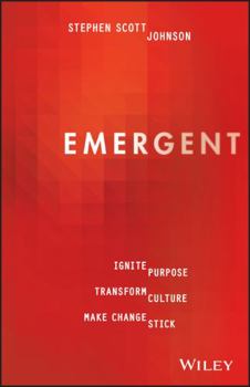 Paperback Emergent: Ignite Purpose, Transform Culture, Make Change Stick Book