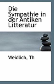 Die Sympathie in der Antiken Litteratur
