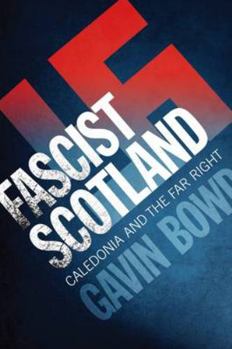 Paperback Fascist Scotland: Caledonia and the Far Right Book